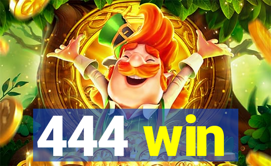 444 win